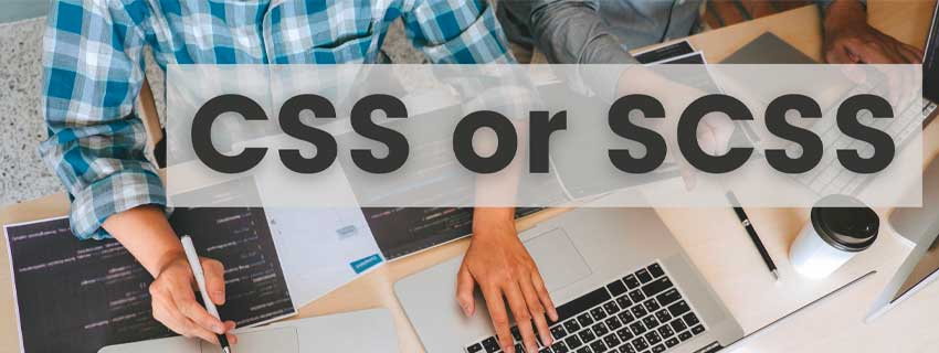 CSS یا SCSS - از کدام مورد استفاده کنیم؟