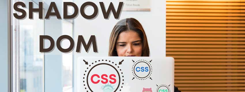 محدوده بندی CSS با استفاده از Shadow DOM