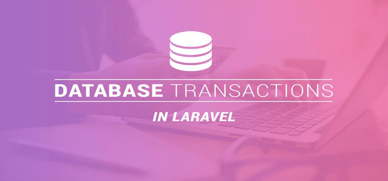 مدیریت بهتر Database Transactions در لاراول ۸
