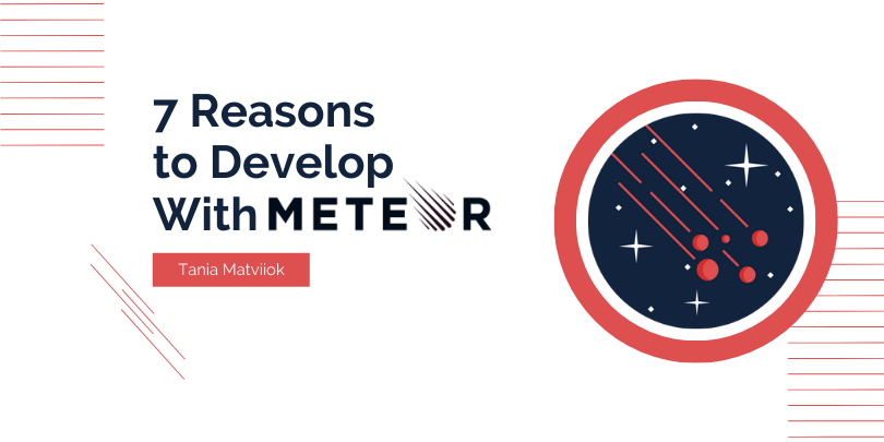 7 دلیل برای توسعه برنامه‌ها با Meteor